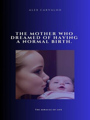 cover image of The mother who dreamed of having a normal birth
